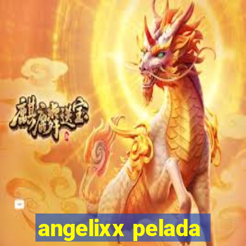 angelixx pelada